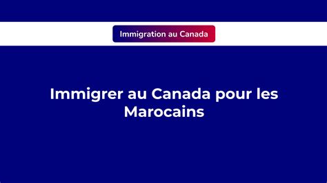 immigration canada pour les marocains